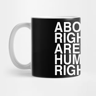 ABORTION RIGHTS ARE HUMAN RIGHTS Mug